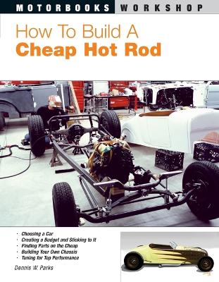 How to Build a Cheap Hot Rod - Parks, Dennis W, and Prufer, Tom (Foreword by)