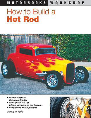How to Build a Hot Rod - Parks, Dennis W