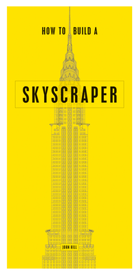 How to Build a Skyscraper - Hill, John