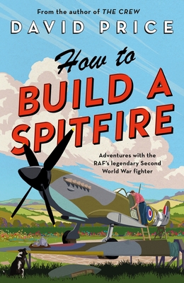 How to Build a Spitfire - Price, David
