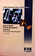 How to Build a Work Breakdown Structure: The Cornerstone of Project Management