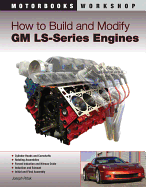 How to Build and Modify GM Ls-Series Engines