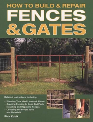 How to Build & Repair Fences & Gates - Kubik, Rick