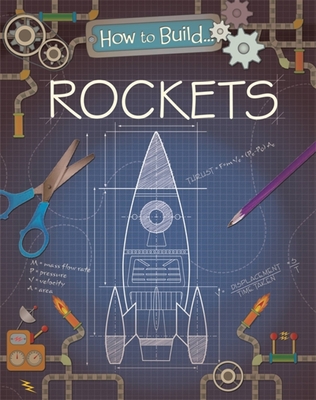 How to Build... Rockets - Derrington, Louise