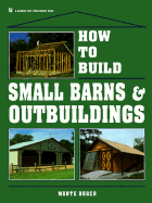 How to Build Small Barns and Outbuildings