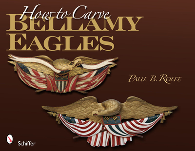 How to Carve Bellamy Eagles - Rolfe, Paul B