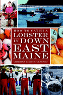 How to Catch a Lobster in Down East Maine