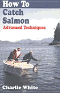 How to Catch Salmon: Advanced - White, Charlie