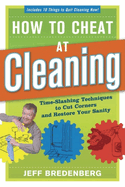 How to Cheat at Cleaning: Time-Slashing Techniques to Cut Corners and Restor