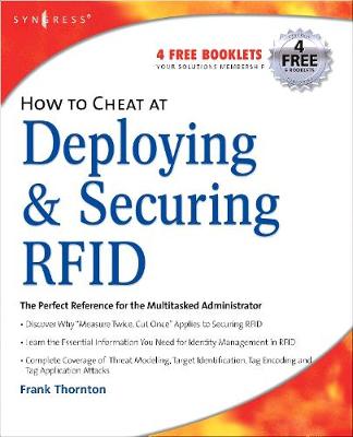 How to Cheat at Deploying and Securing RFID - Thornton, Frank, and Sanghera, Paul