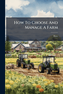 How to Choose and Manage a Farm