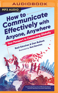 How to Communicate Effectively with Anyone, Anywhere: Your Passport to Connecting Globally