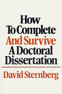 How to Complete and Survive a Doctoral Dissertation