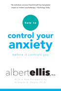 How to Control Your Anxiety: Before It Controls You