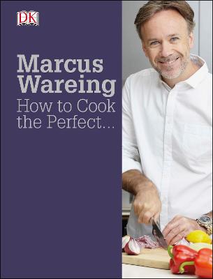 How to Cook the Perfect... - Wareing, Marcus