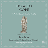 How to Cope: An Ancient Guide to Enduring Hardship