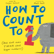 How to Count to ONE: (And don't even THINK about bigger numbers!)