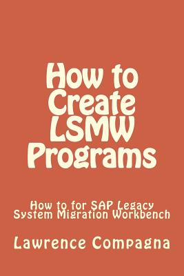How To Create LSMW Programs - Compagna, Lawrence