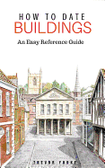 How to Date Buildings: An Easy Reference Guide