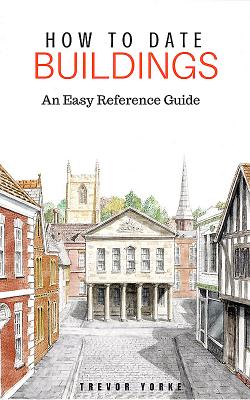 How to Date Buildings: An Easy Reference Guide - Yorke, Trevor