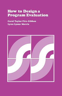 How to Design a Program Evaluation Volume 3 - Fitz-Gibbon, Carol T, and Morris, Lynn Lyons