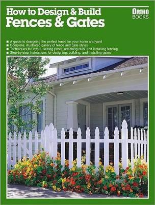 How to Design & Build Fences & Gates - Allen, Ben, Professor (Editor), and Beneke, Jeff