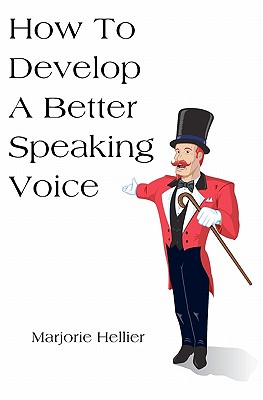How To Develop A Better Speaking Voice - Hellier, Marjorie