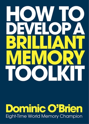 How To Develop A Brilliant Memory Toolkit - O'Brien, Dominic