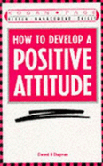 How to Develop a Positive Attitude