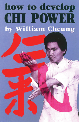 How to Develop CHI Power - Cheung, William