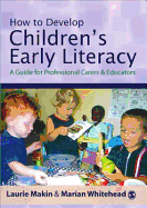 How to Develop Children s Early Literacy: A Guide for Professional Carers and Educators