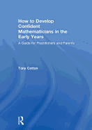How to Develop Confident Mathematicians in the Early Years: A Guide for Practitioners and Parents