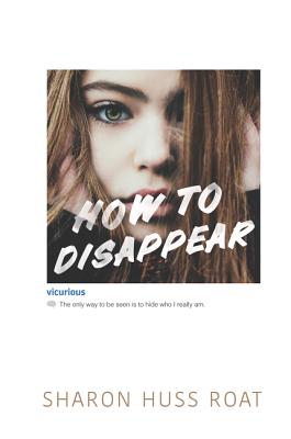 How to Disappear - Roat, Sharon Huss