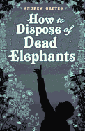 How To Dispose of Dead Elephants
