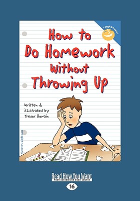 How to Do Homework Without Throwing Up (Easyread Large Edition) - Romain, Trevor, and Verdick, Elizabeth (Editor)