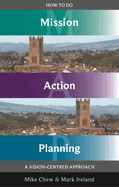 How to Do Mission Action Planning: Prayer, Process and Practice