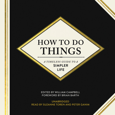 How to Do Things - Campbell, William (Editor), and Barth, Brian (Foreword by), and Toren, Suzanne (Read by)