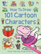 How to Draw 101 Cartoon Characters