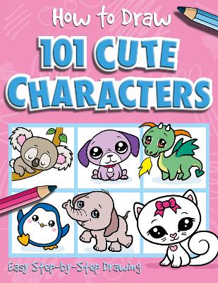 How to Draw 101 Cute Characters - Lambert, Nat