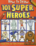 How to Draw 101 Super Heroes