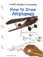 How to Draw Airplanes - Murawski, Laura