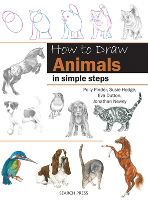 How to Draw: Animals: In Simple Steps - Dutton, Eva, and Pinder, Polly, and Newey, Jonathan
