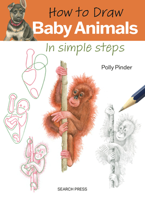 How to Draw: Baby Animals: In Simple Steps - Pinder, Polly