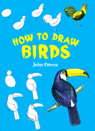 How to Draw Birds - Green, Henry, and Levy, and Green, John