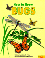 How to Draw Bugs - Petty, Michelle