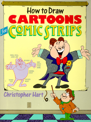 How to Draw Cartoons for Comic Strips - Hart, Christopher