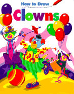 How to Draw Clowns - Pbk - Levy, Barbara, and Soloff Levy, Barbara