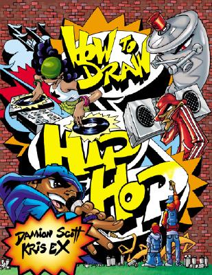 How to Draw Hip Hop - Scott, Damion, and Ex, Kris