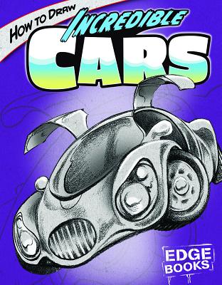 How to Draw Incredible Cars - Sautter, Aaron