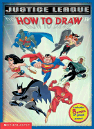 How to Draw Justice League - Scholastic, Inc (Creator)